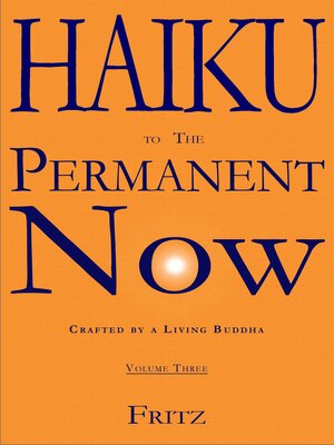 cover image of Haiku to the Permanent Now – Volume Three